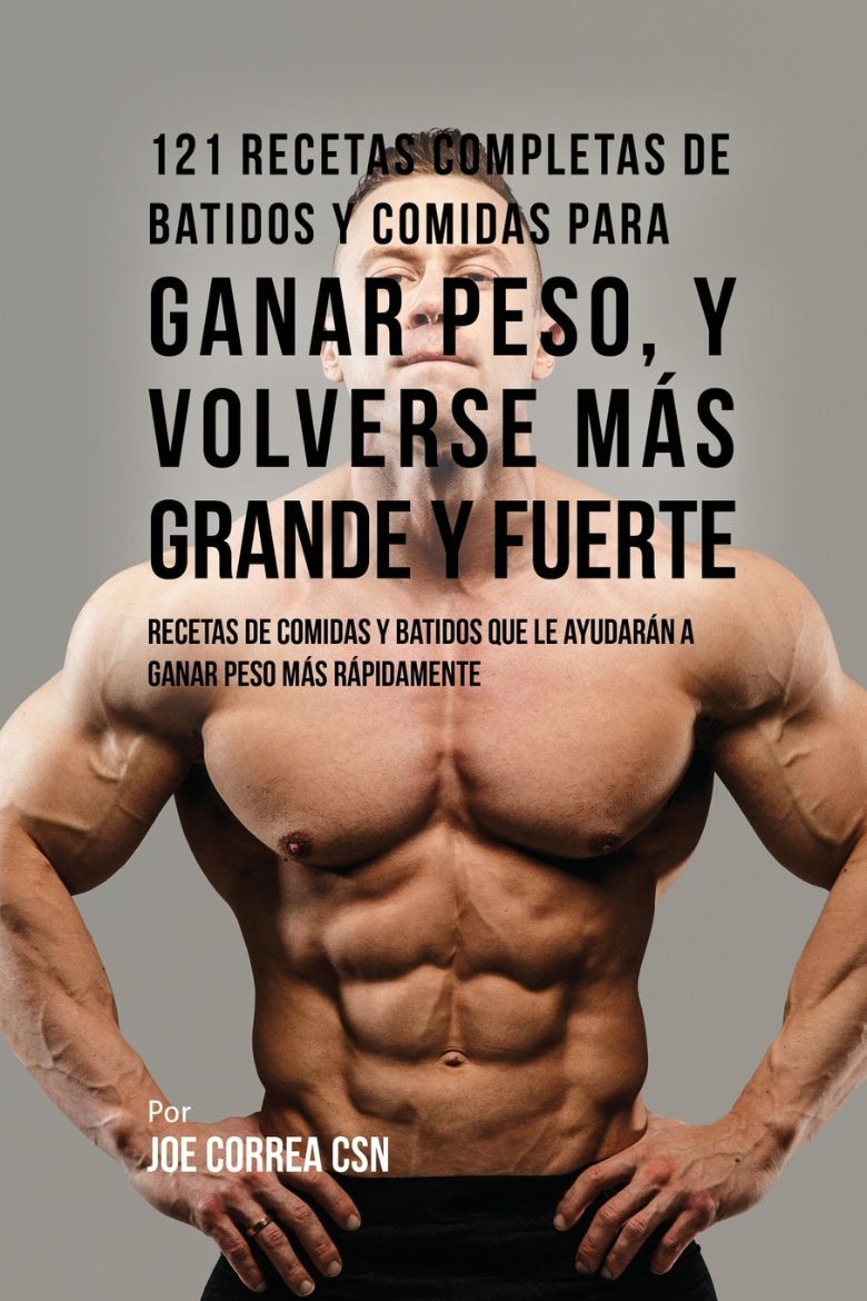 Immagine di 121 Recetas Completas de Batidos Y Comidas Para Ganar Peso, y Volverse Más Grande y Fuerte