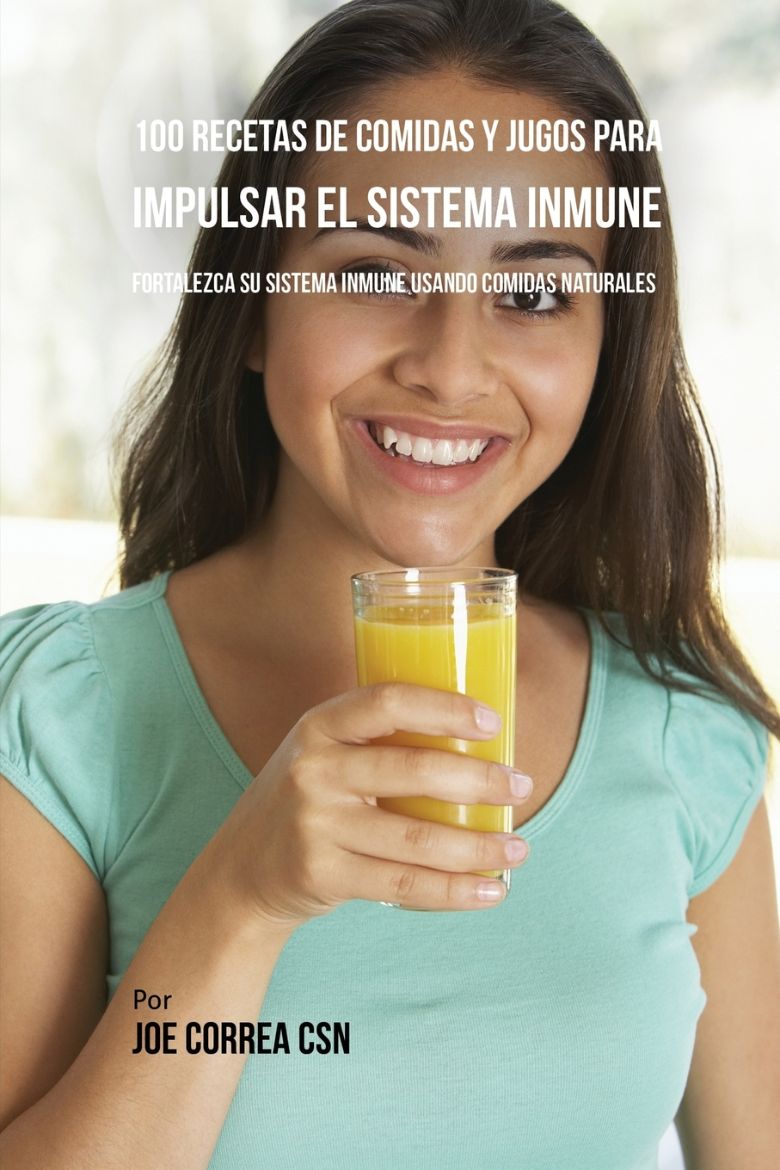 Immagine di 100 Recetas de Comidas y Jugos Para Impulsar El Sistema Inmune