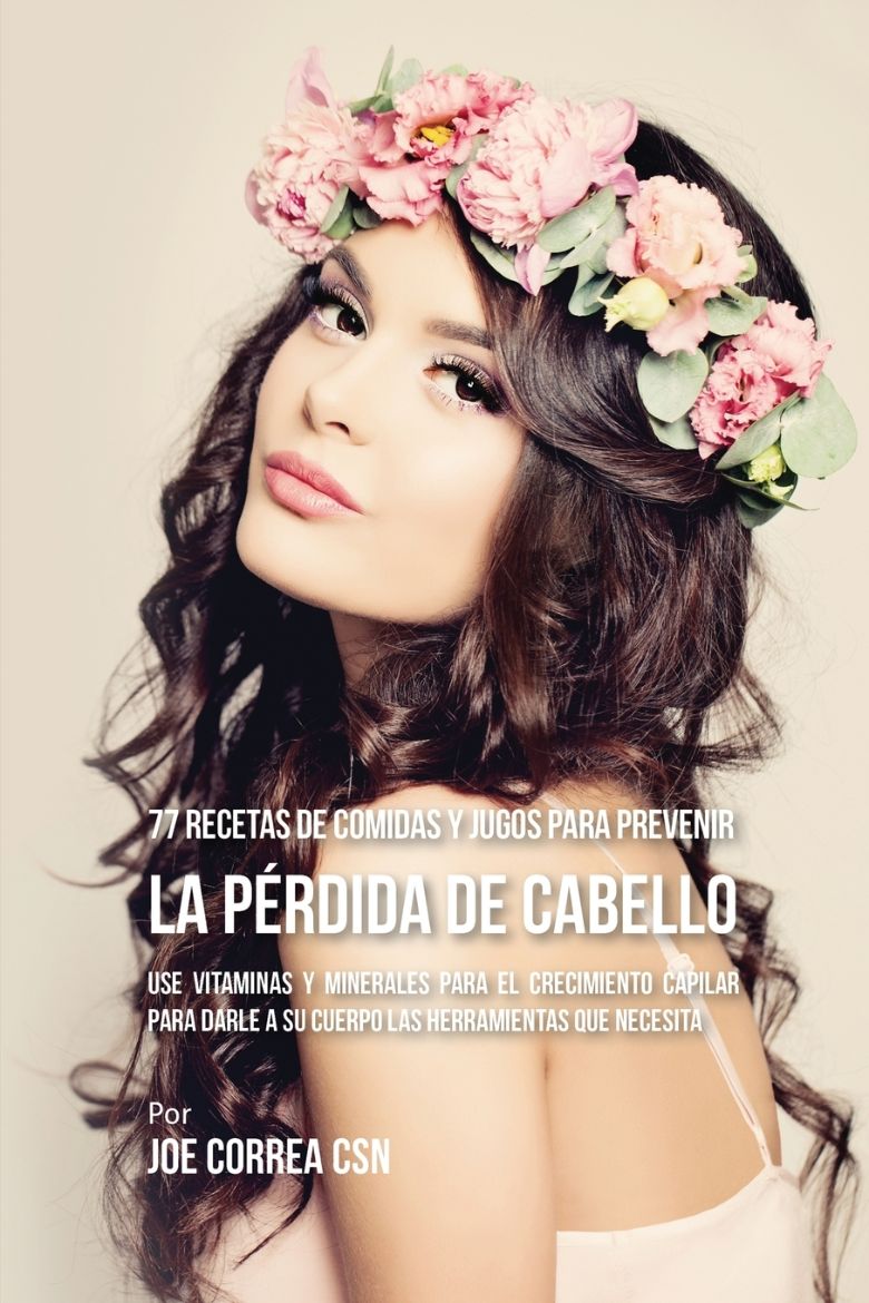 Picture of 77 Recetas de Comidas Y Jugos Para Prevenir La Pérdida de Cabello