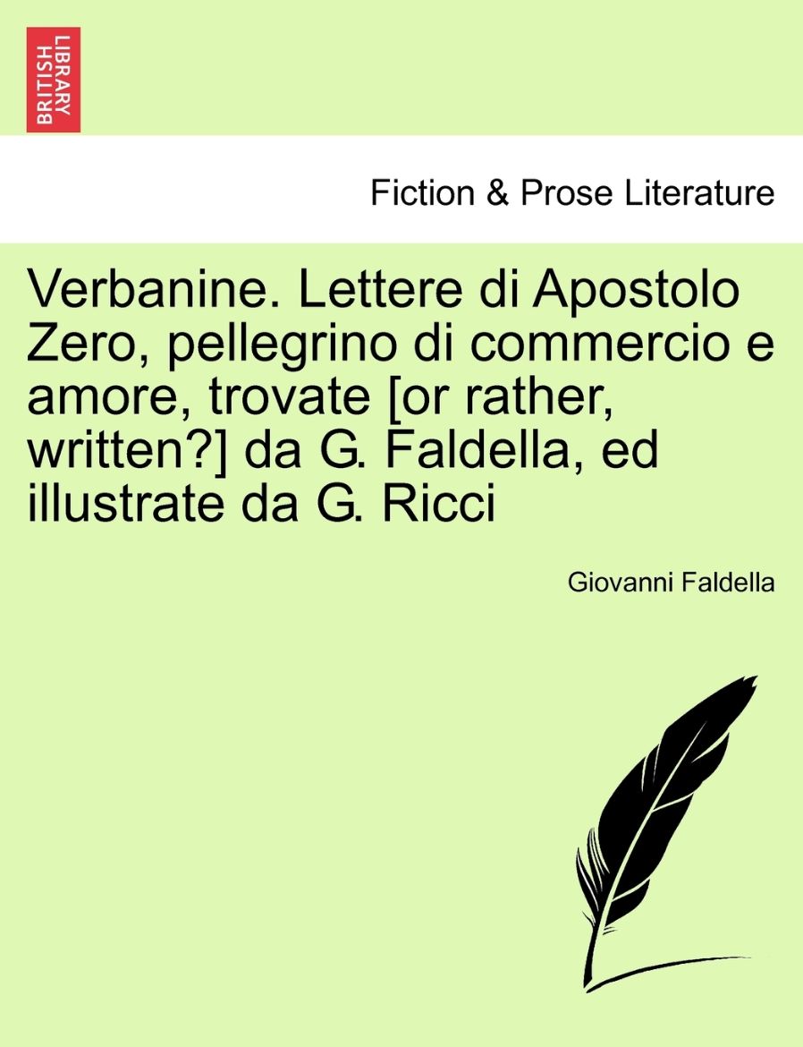Immagine di Verbanine. Lettere di Apostolo Zero, pellegrino di commercio e amore, trovate [or rather, written?] da G. Faldella, ed illustrate da G. Ricci