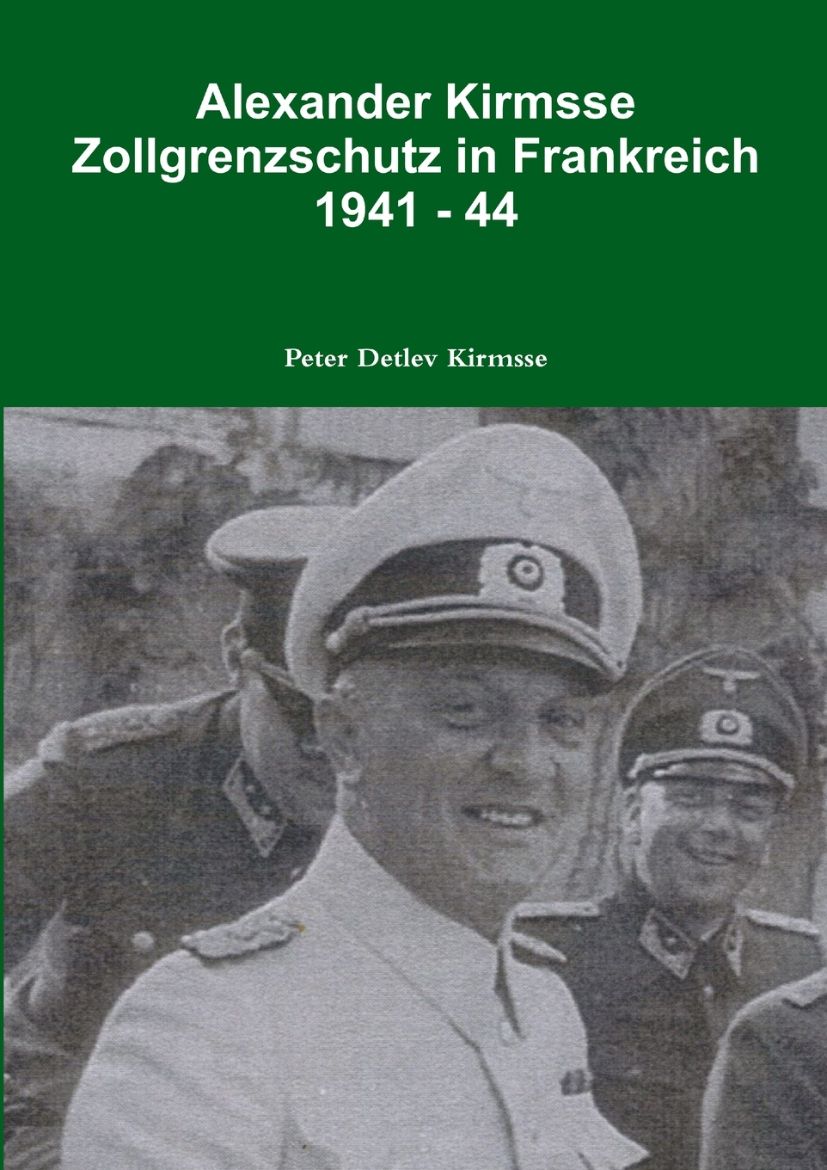 Immagine di Alexander Kirmsse   Zollgrenzschutz in Frankreich  1941 - 44