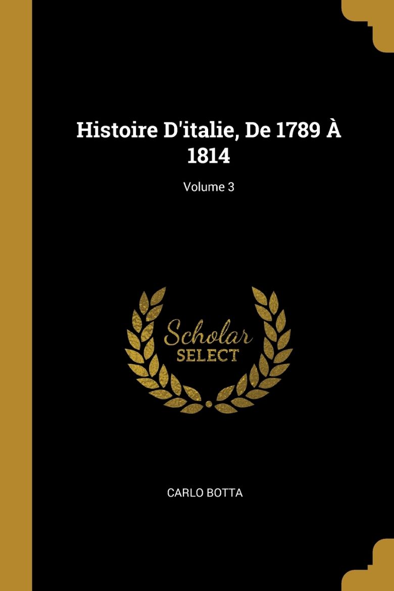 Immagine di Histoire D'italie, De 1789 À 1814; Volume 3