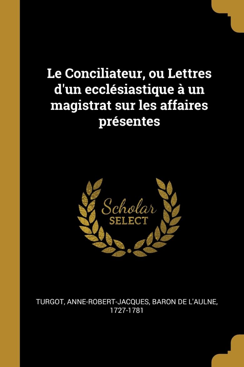 Immagine di Le Conciliateur, ou Lettres d'un ecclésiastique à un magistrat sur les affaires présentes